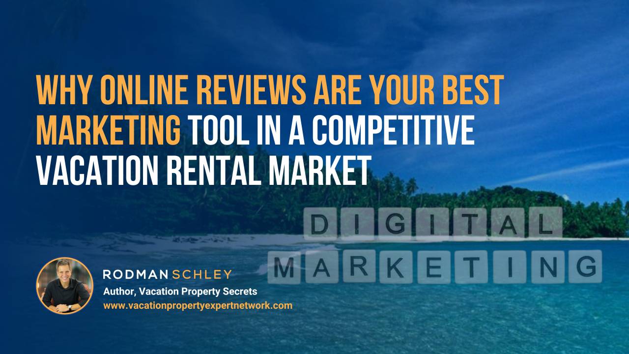 A tropical beach with clear blue water and lush green trees under a bright blue sky. Overlaid text reads, “Why online reviews are your best marketing tool in a competitive vacation rental market” with emphasis on “marketing.” Below the text is a small photo of Rodman Schley, author of Vacation Property Secrets, along with his website URL. The words “Digital Marketing” appear spelled out with letter blocks on the water surface.