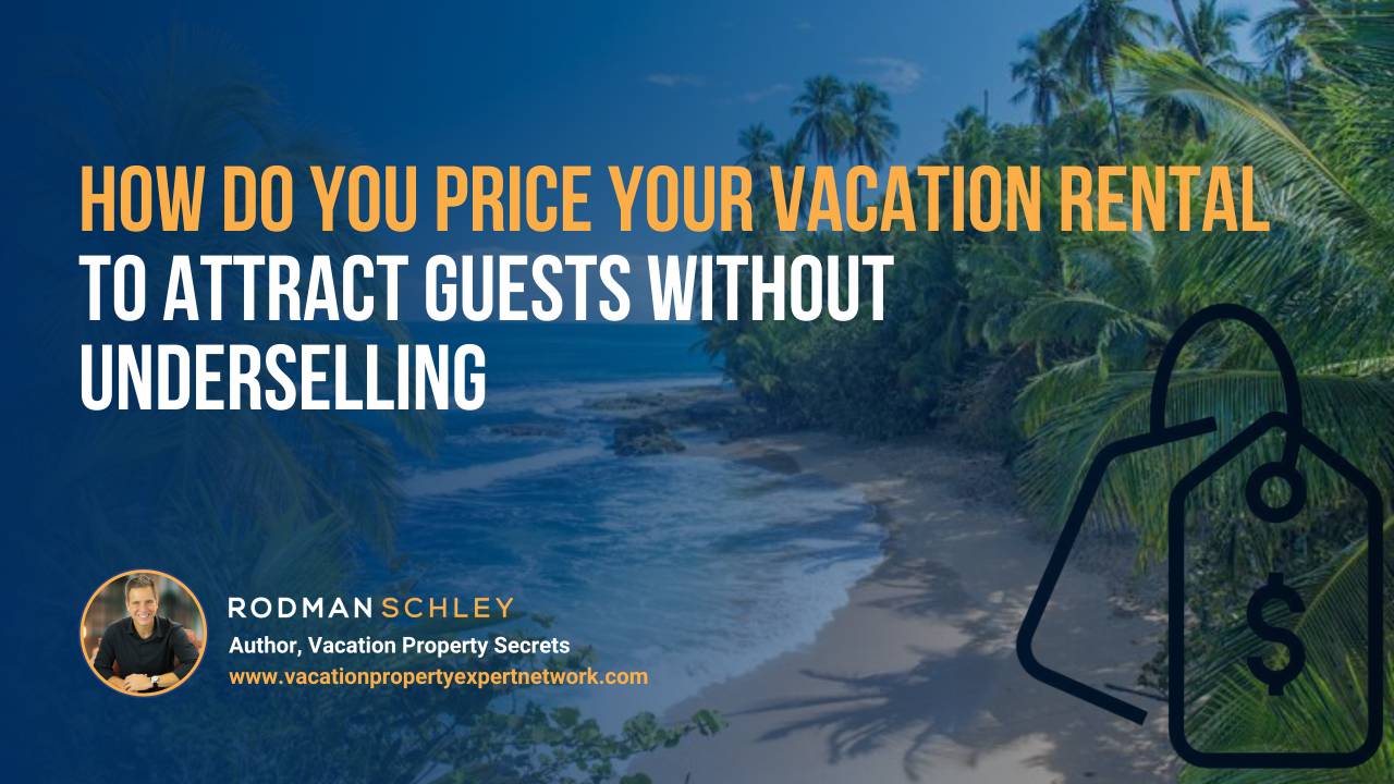Image of a tropical beach with palm trees and waves under a blue sky. Overlaid text reads: 'How do you price your vacation rental to attract guests without underselling.' Below is a photo of Rodman Schley, author of 'Vacation Property Secrets,' along with his website www.vacationpropertyexpertnetwork.com. A price tag icon is shown on the right side.