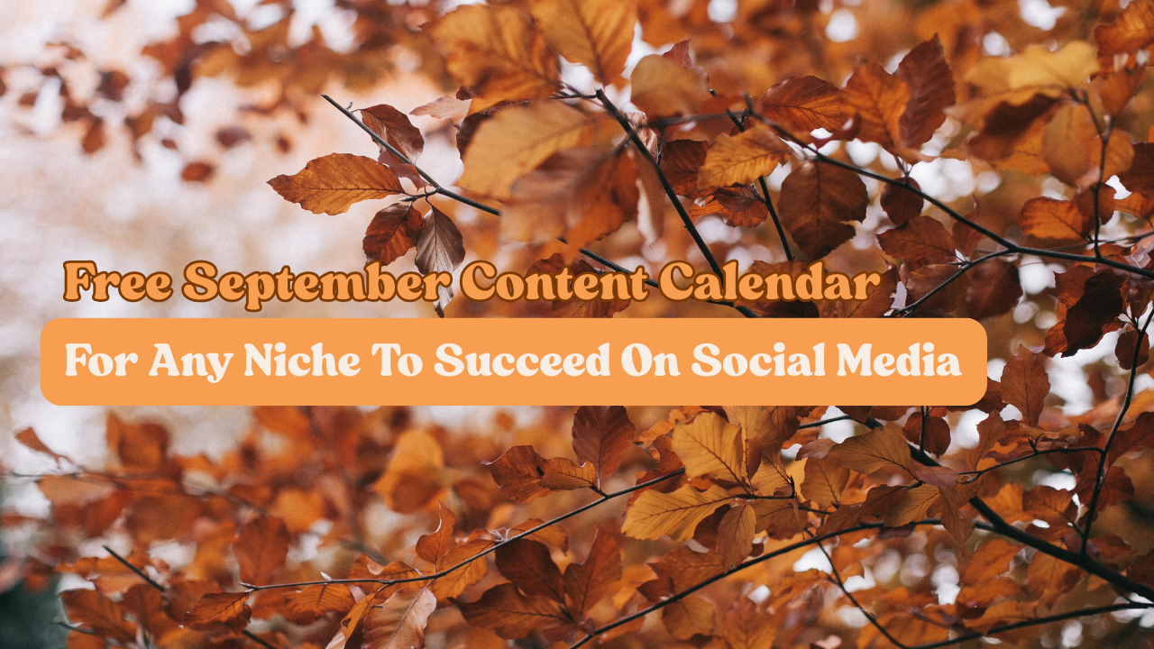 Blog banner with text that reads “Free September Content Calendar For Any Niche To Succeed On Social Media” over a background of orange autumn leaves on tree branches.