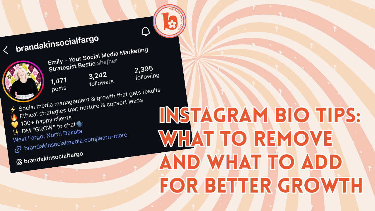 Instagram bio optimization tips with screenshot of @brandakinsocialfargo profile. Graphic reads “Instagram Bio Tips: What to Remove and What to Add for Better Growth” on a peach and coral swirl background.