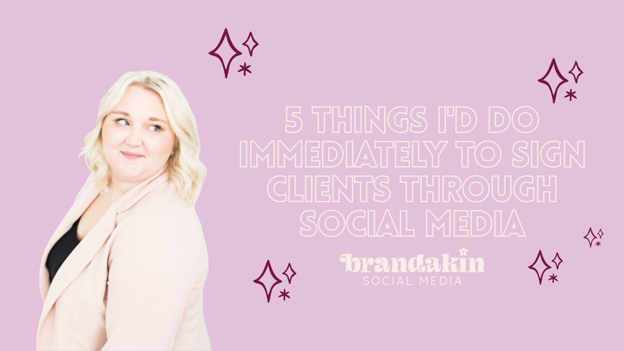 Blonde woman in a light pink blazer smiling to the side on a pink background with white bold text that says “5 Things I’d Do Immediately to Sign Clients Through Social Media – Brandakin Social Media,” surrounded by sparkly doodles