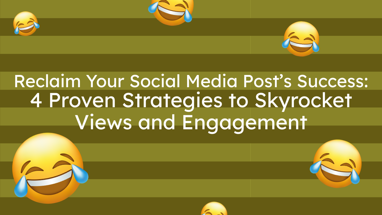 A green-striped background with multiple crying-laughing emojis and bold white text that reads: “Reclaim Your Social Media Post’s Success: 4 Proven Strategies to Skyrocket Views and Engagement.”