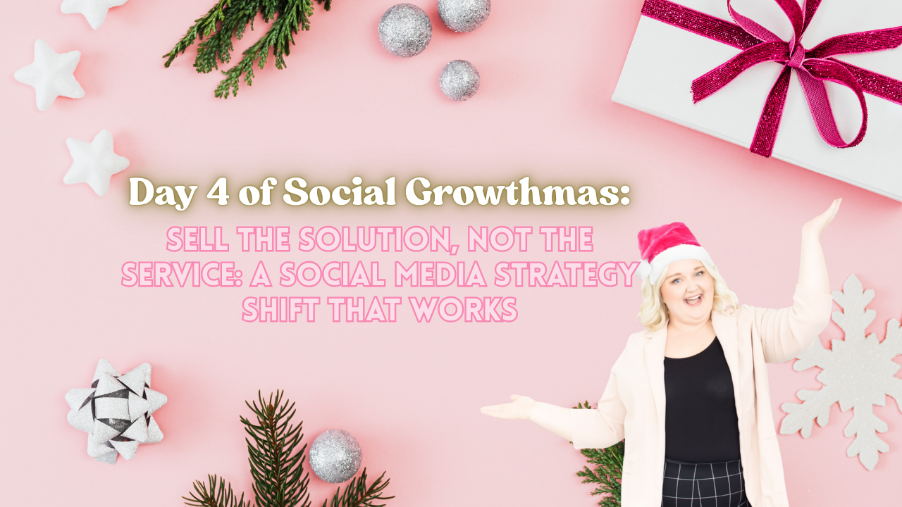 “Day 4 of Social Growthmas” graphic with a pink holiday background featuring white stars, silver ornaments, and a gift box with a pink ribbon. The title reads, “Sell the Solution, Not the Service: A Social Media Strategy Shift That Works” in bold pink text. A smiling blonde woman in a Santa hat and blazer stands in the bottom right, gesturing excitedly.