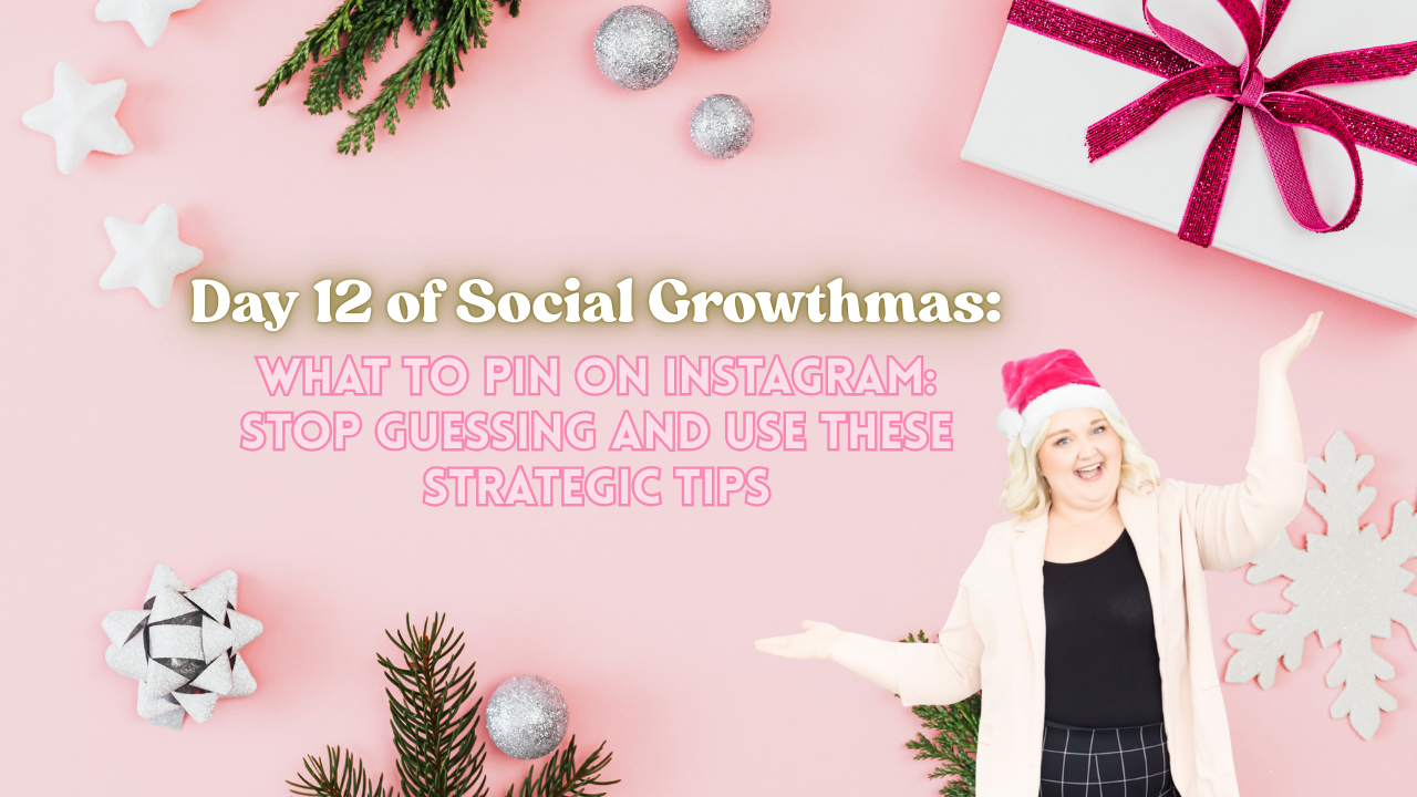 A festive pink holiday flat lay with pine branches, ornaments, and a woman in a Santa hat pointing to text that reads “Day 12 of Social Growthmas: What to Pin on Instagram: Stop Guessing and Use These Strategic Tips.”