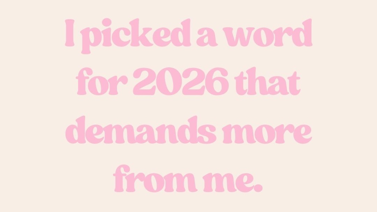 Neutral graphic with pink text that says: “I picked a word for 2026 that demands more from me. (To be honest, it scares me a little.)” Represents a personal reflection and blog post about choosing a powerful word of the year.