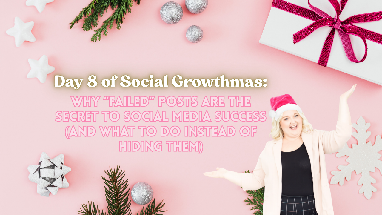 A smiling blonde woman wearing a Santa hat gestures playfully on a pink background decorated with Christmas ornaments, gift boxes, and pine sprigs. The text on the image reads: “Day 8 of Social Growthmas: Why ‘Failed’ Posts Are the Secret to Social Media Success (and What to Do Instead of Hiding Them).”