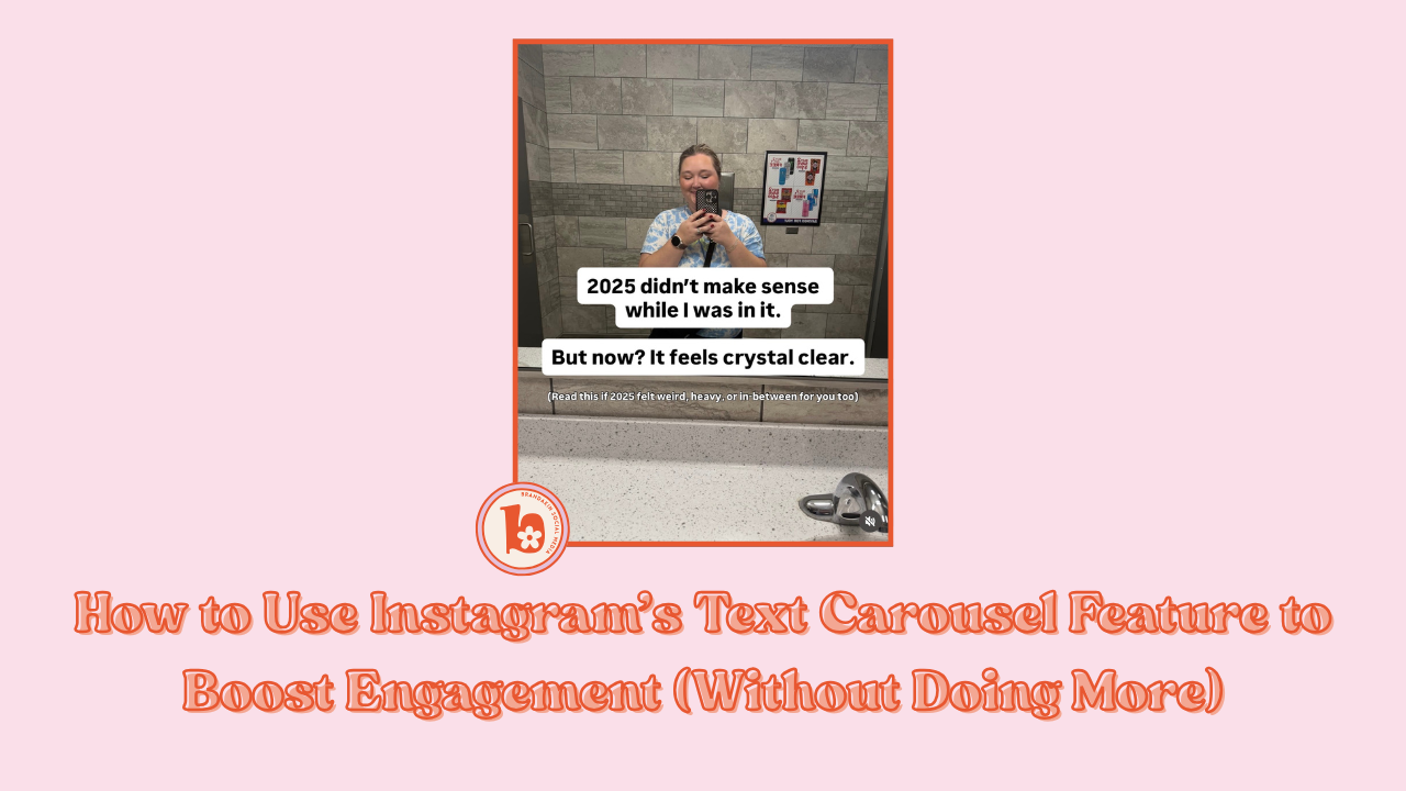 A woman smiling while taking a mirror selfie with on-screen text that reads, “2025 didn’t make sense while I was in it. But now? It feels crystal clear.” Below, a blog header says, “How to Use Instagram’s Text Carousel Feature to Boost Engagement (Without Doing More),” on a pink background with the Brandakin logo.