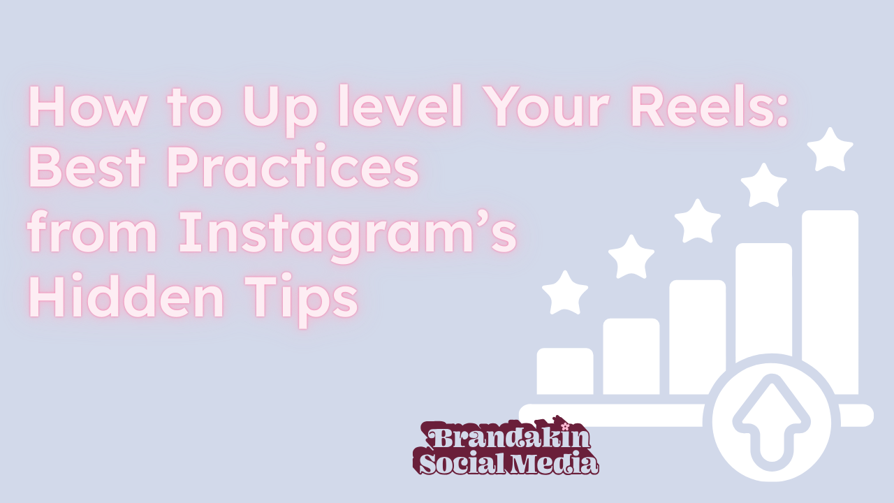 Pastel blue and pink blog header graphic with the title “How to Up level Your Reels: Best Practices from Instagram’s Hidden Tips” in bold text. Features an upward growth bar chart with stars and the Brandakin Social Media logo in the corner.