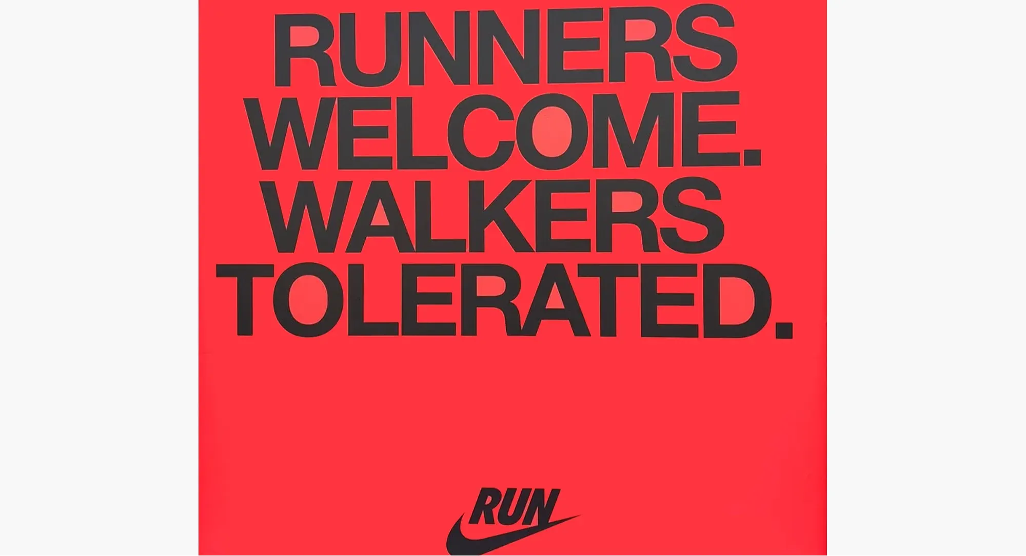 Nike ad from Boston marathon saying Runners Welcome. Walkers Tolerated. Highlighting the controversy in the running world that followed.