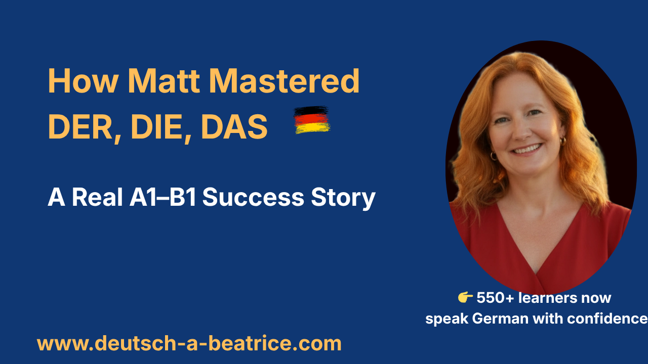 A1–B1 German learner success story showing how to master der, die, das and gain confidence as an expat in Germany or Switzerland