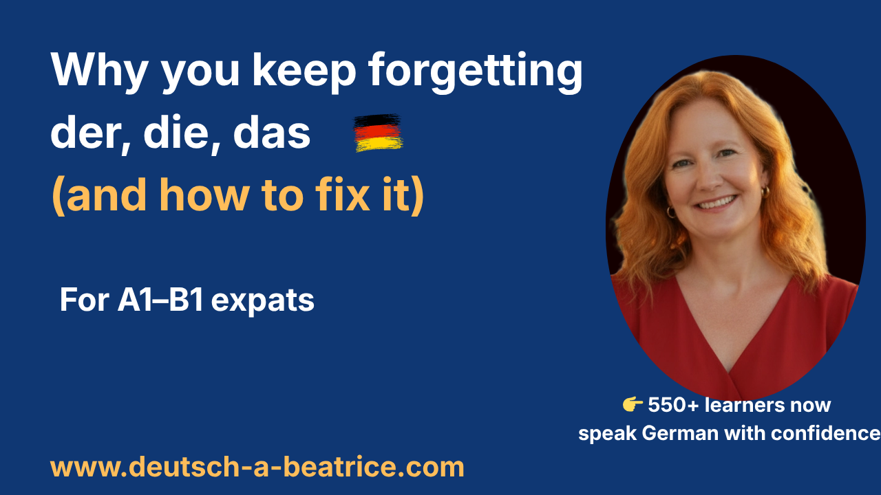 Why learners forget der, die, das and how to fix it with simple German grammar patterns (A1–B1)