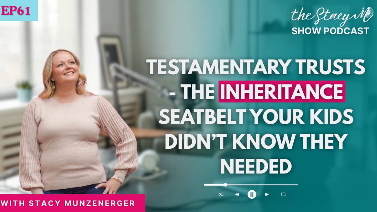 Image of Stacy in Episode 61 - Testamentary Trusts - The Inheritance Seatbelt Your Kids Didn’t Know They Needed