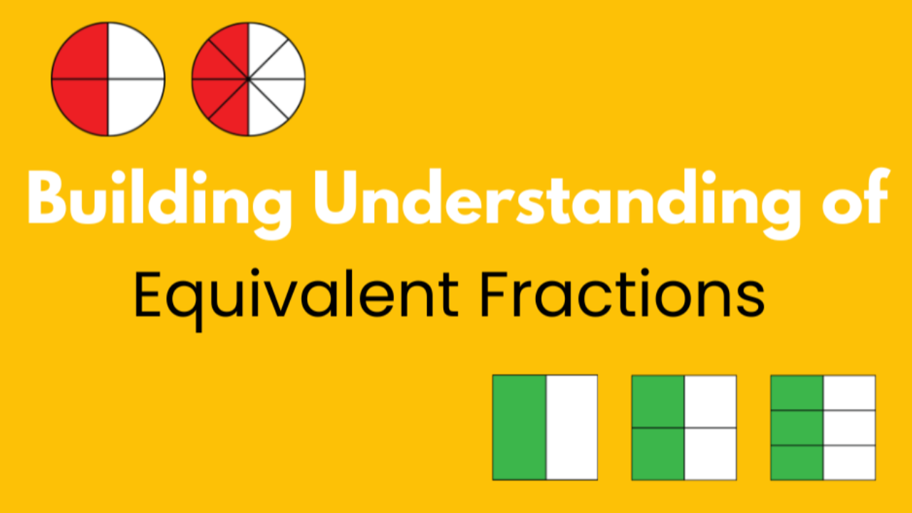 Buiding Understanding of Equivalent Fractions