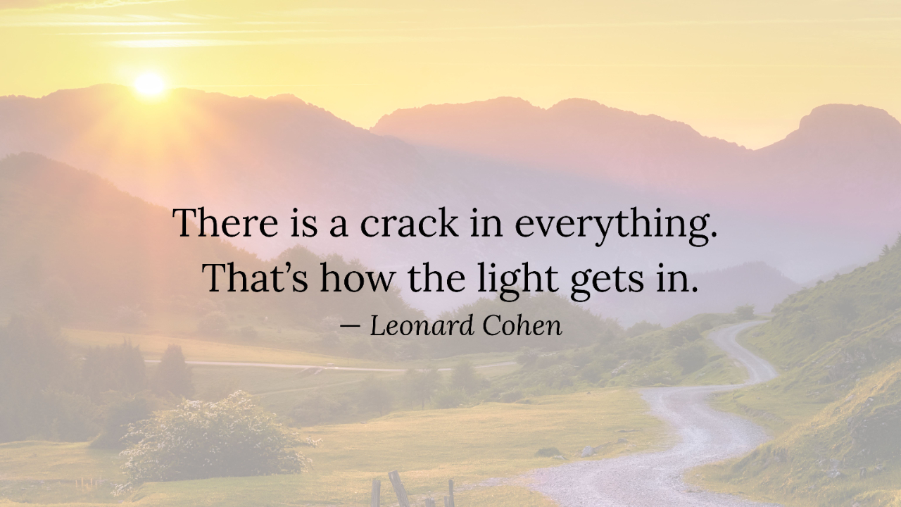 photo of country road with sun in background and There is a crack in everything. That’s how the light gets in. — Leonard Cohen