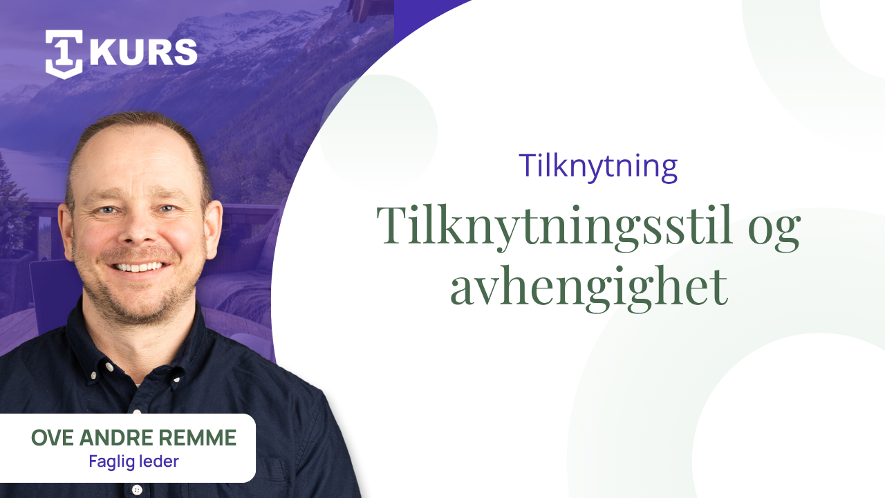 Tilknytningsstiler og avhengighet – hva er sammenhengen?