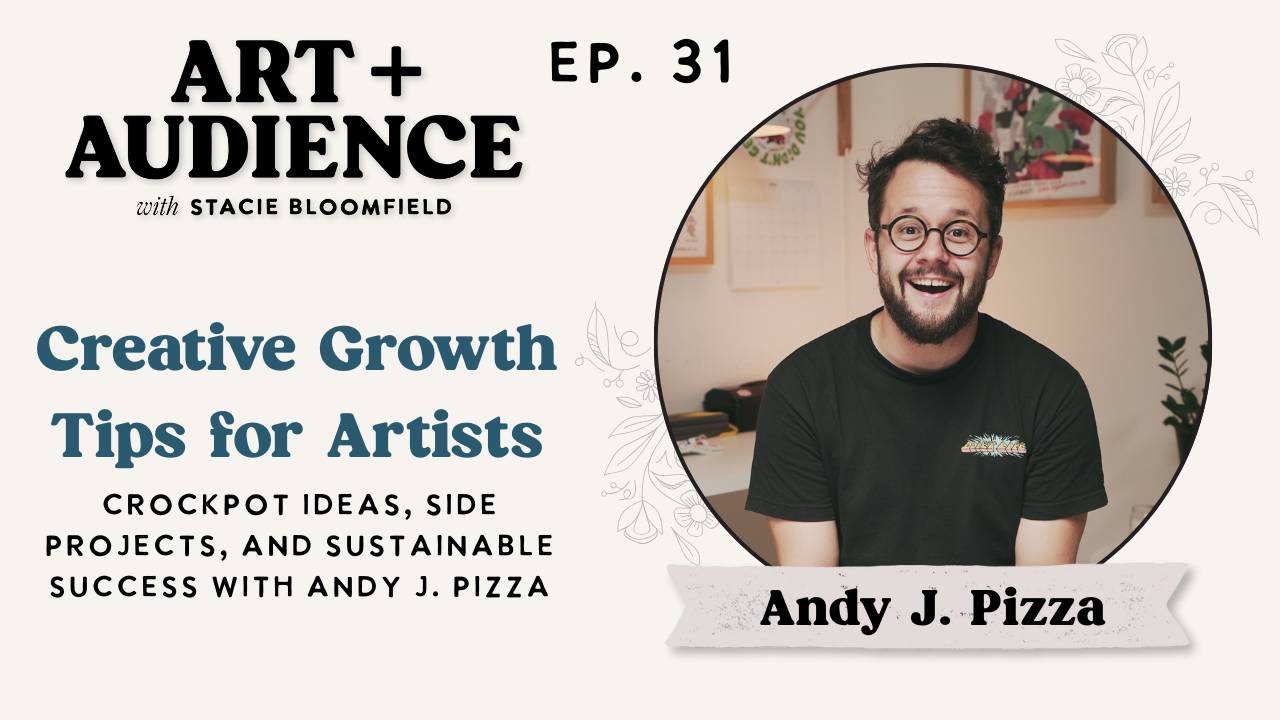 creative growth tips for artists - andy j pizza art + audience podcast