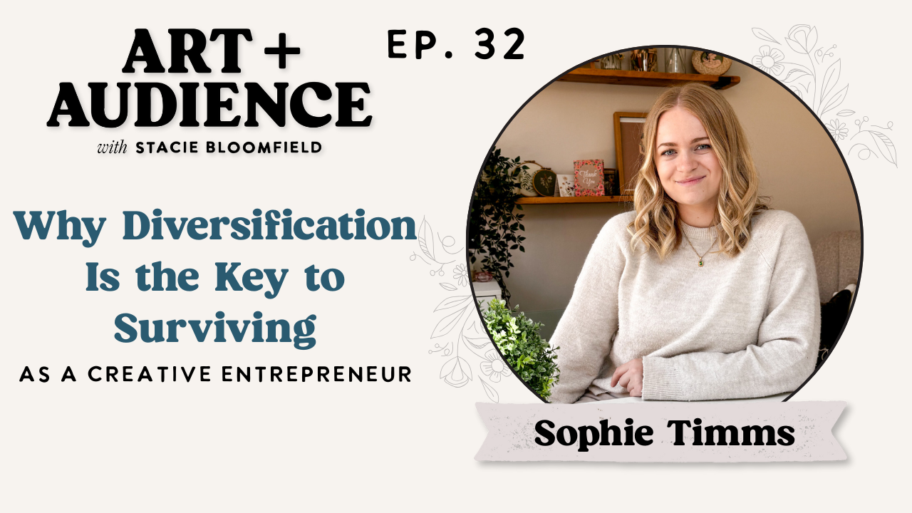 sophie timms creative entrepreneur diversification art audience podcast