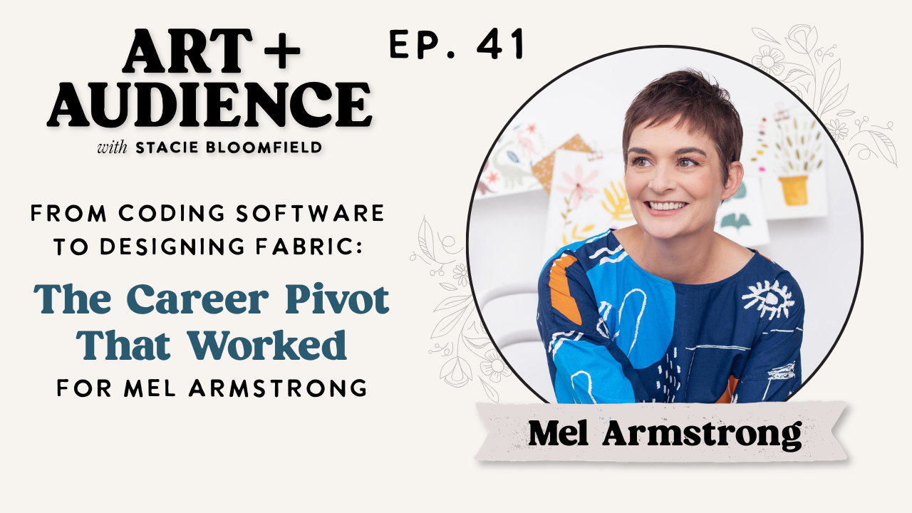 career pivot from software engineering to surface pattern design - mel armstrong art + audience podcast