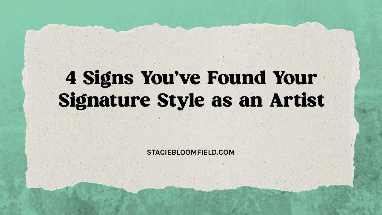 4 signs you've found your signature style as an artist