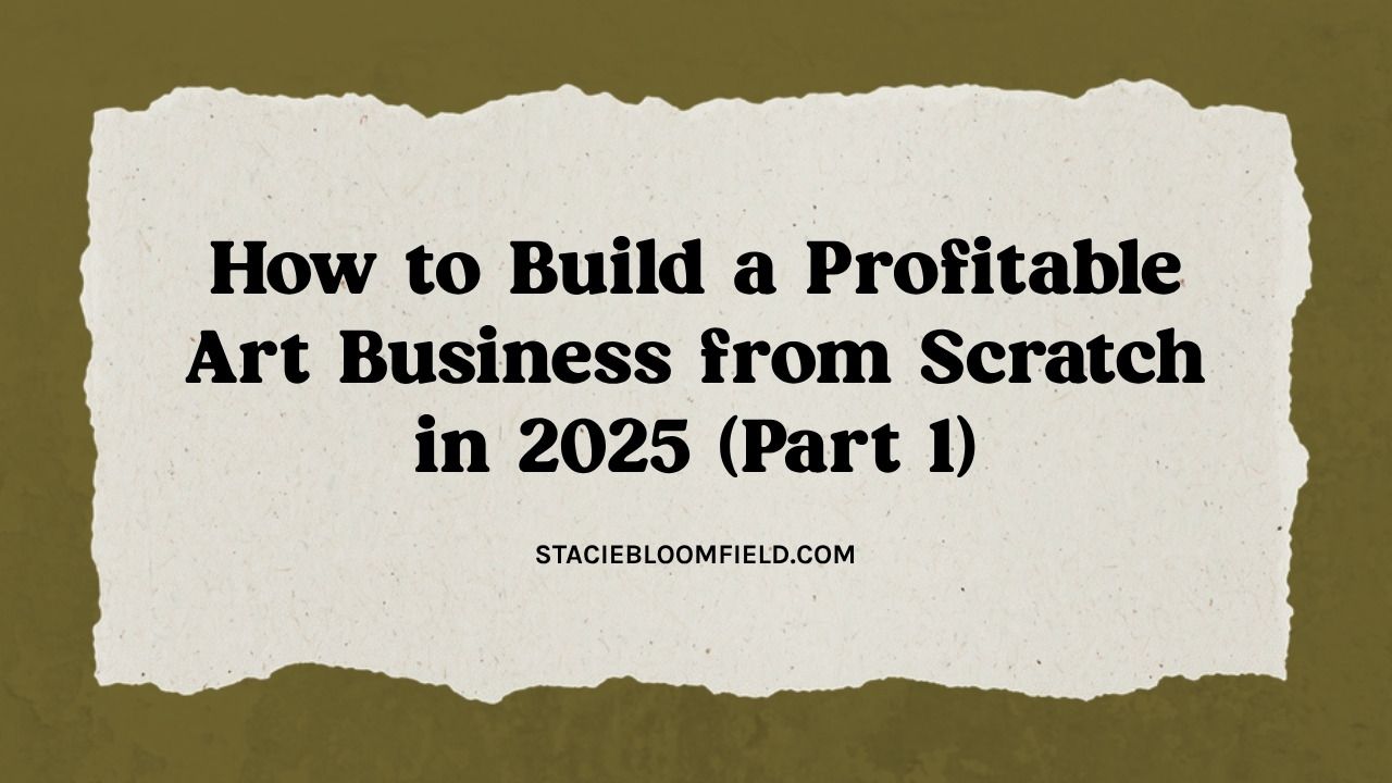 how to build a profitable art business from scratch in 2025 part 1