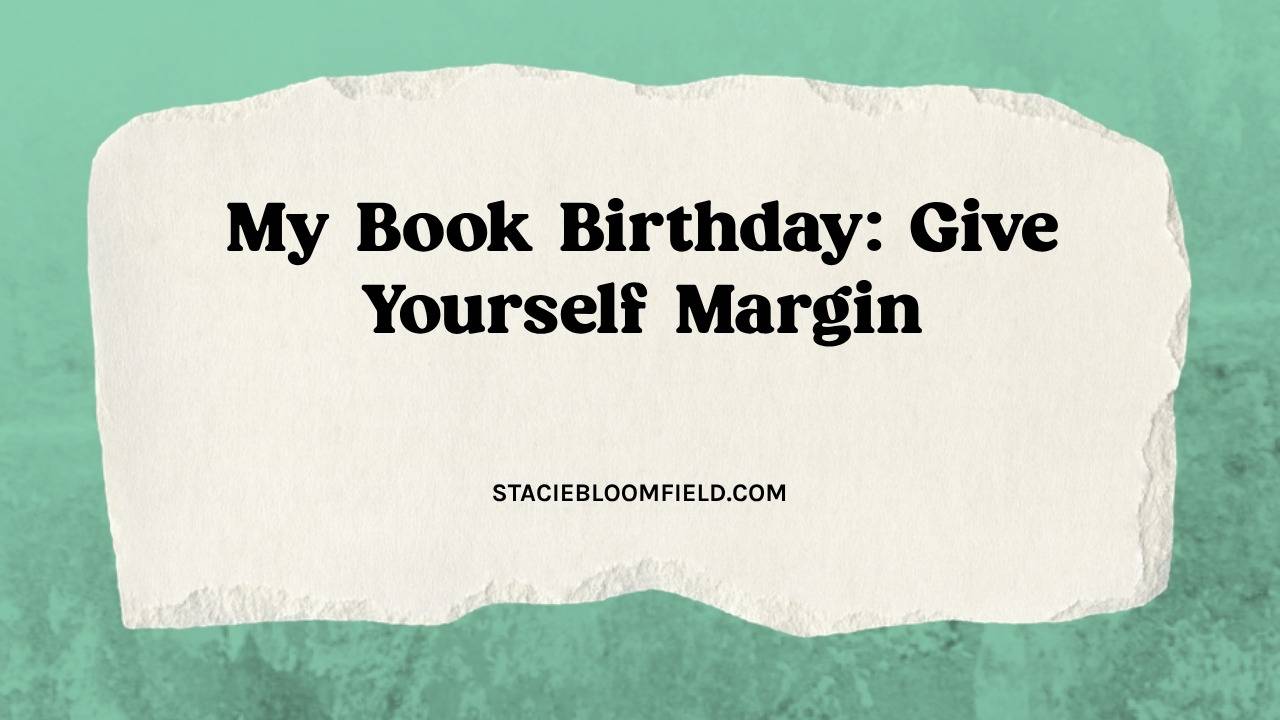 my book birthday give yourself margin