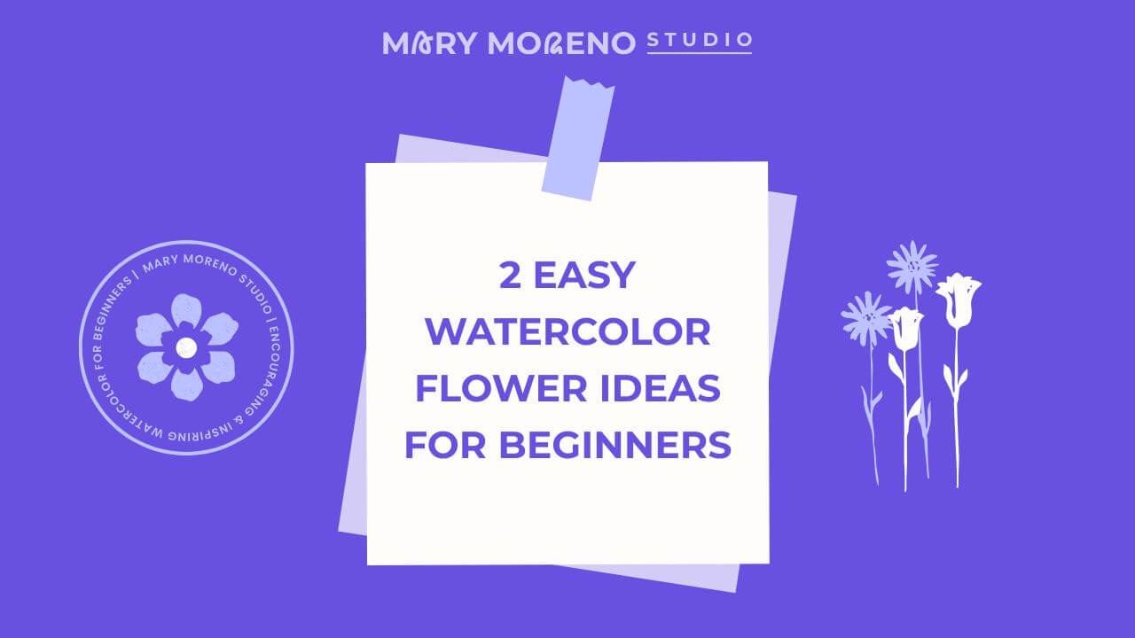 Branded blog cover titled “2 Easy Watercolor Flower Ideas for Beginners,” a simple watercolor flower project guide created for beginner artists.