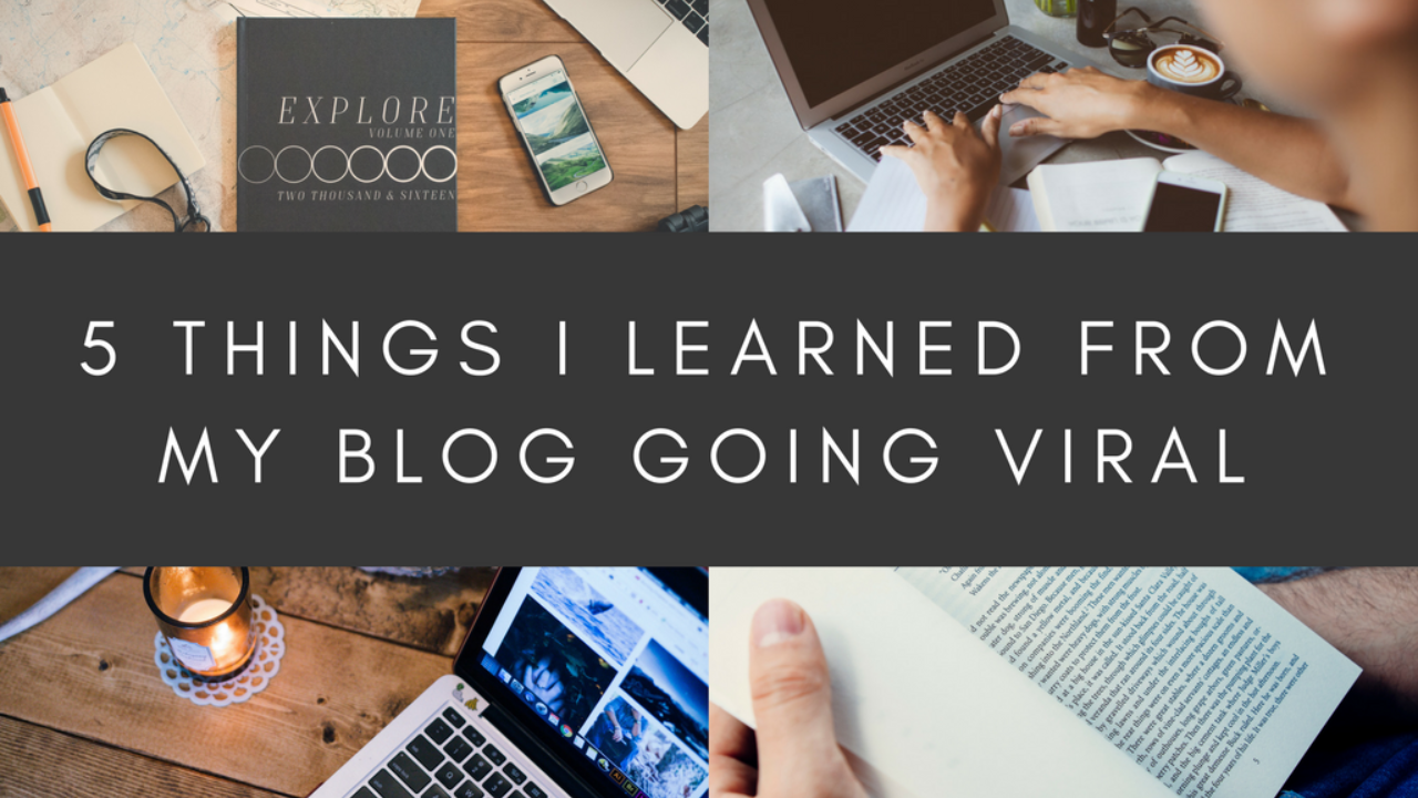 5 Things I Learned From My Blog Going Viral