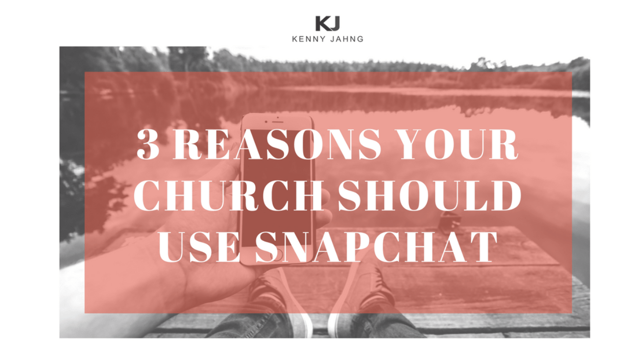 3 Reasons your Church should use SnapchatReason to Use Snapchat in ChurchBrandon Swain