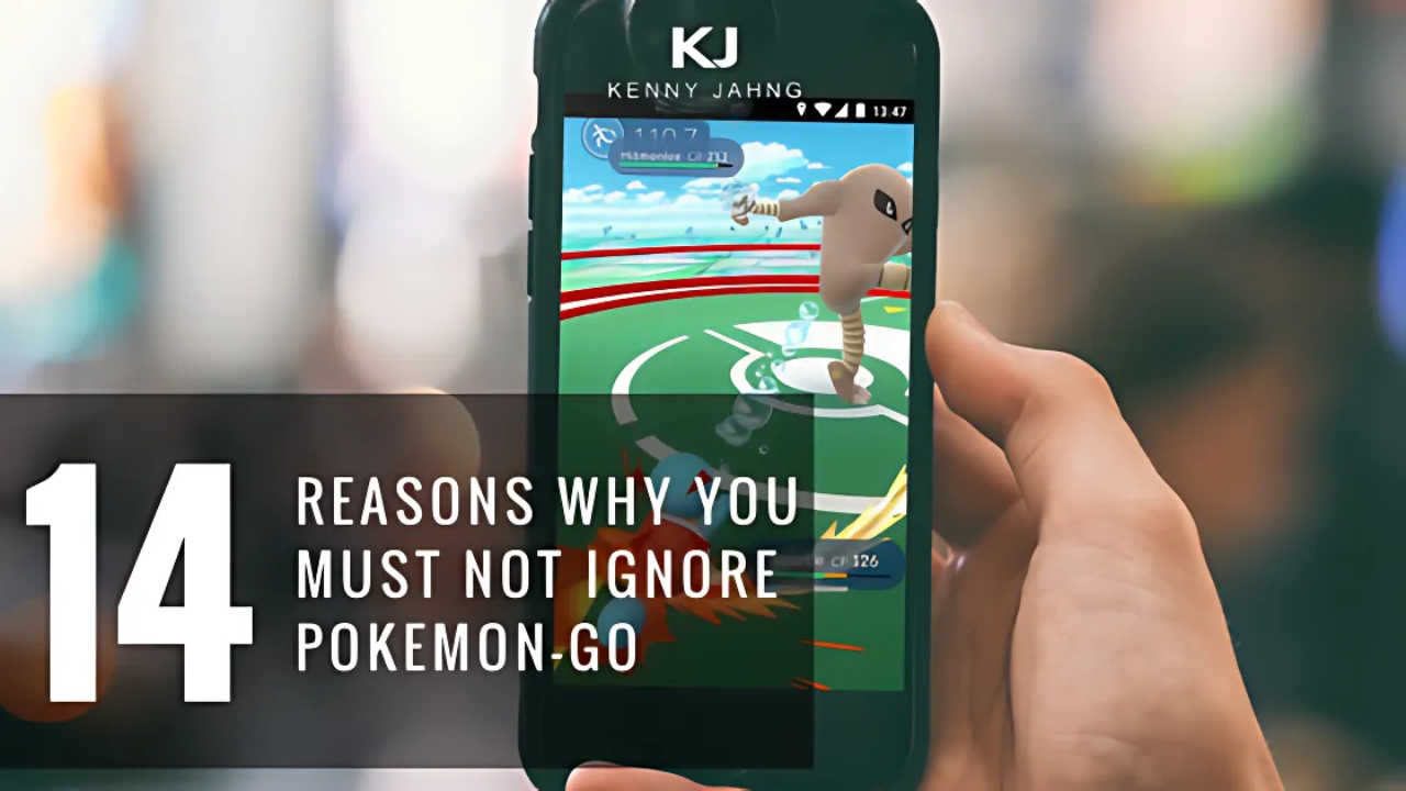 REASONS NOT TO IGNORE POKEMON GO