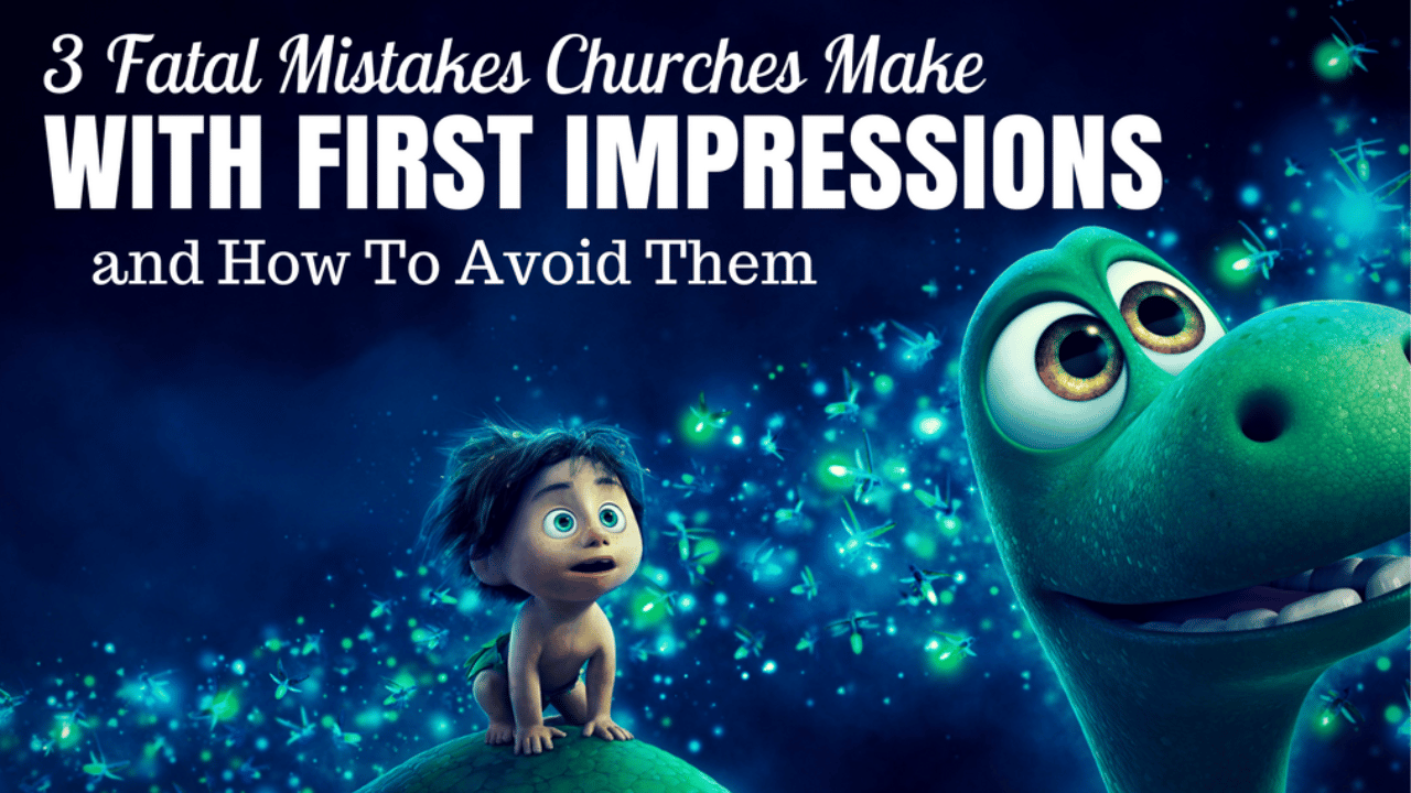 3 Fatal Mistakes Churches Make with first impressions and how to avoid itMarcy
