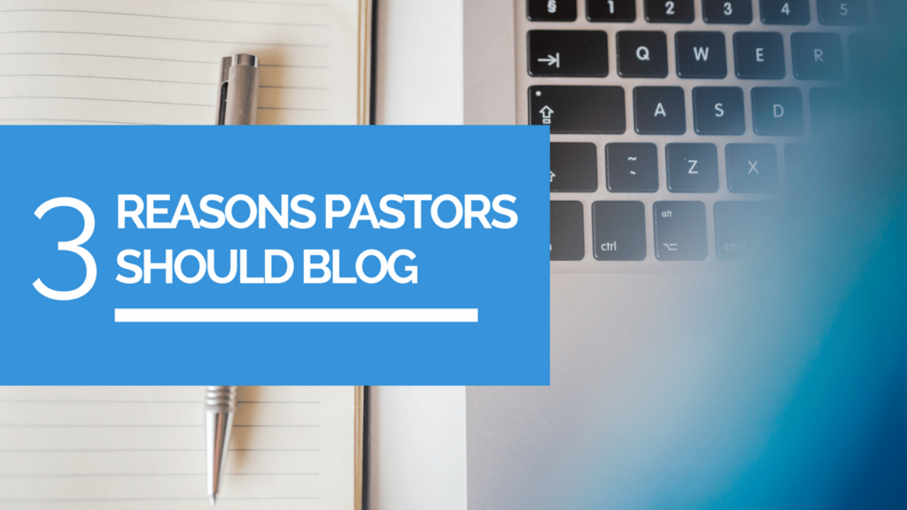 3 reasons why pastors should blogblog ideasprolongs engagement with peopleBlog Introduces Non-Believers to Real Christians