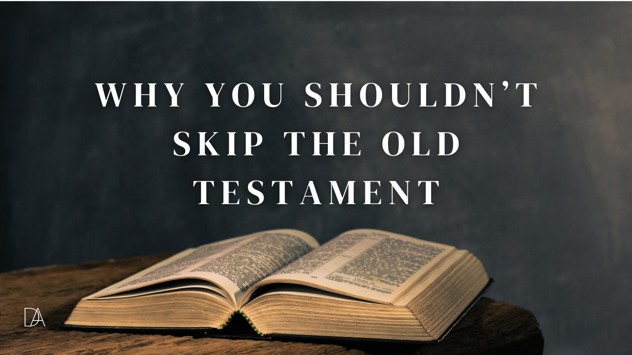 An open Bible resting on a wooden table against a dark background with the text ‘Why You Shouldn’t Skip the Old Testament.’ 