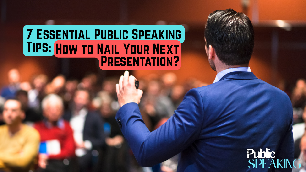 A man standing in front of a crowd confidently speaking and presenting a speech with the title 7 Essential Public Speaking Tips: How to Nail Your Next Presentation?