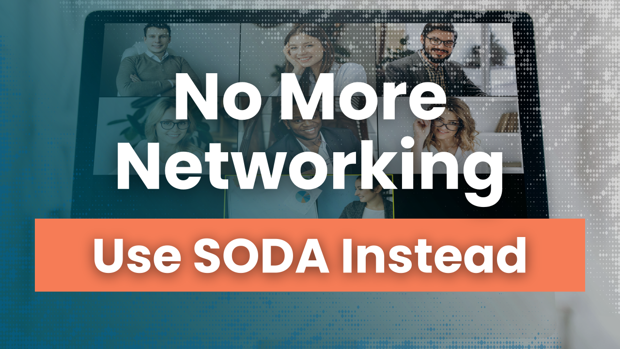 Thumbnail image showing a Zoom call on a computer monitor with text reading “No More Networking. Try SODA Instead.”