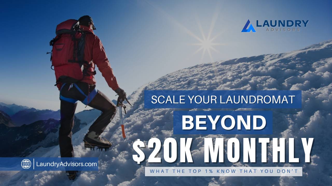Scale Your Laundromat Beyond $20K Monthly