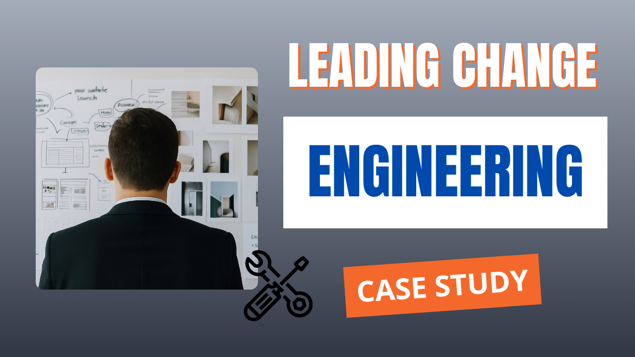 Leading Change Engineering Case Study