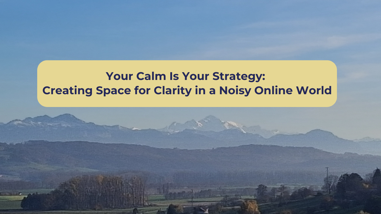 View of calm blue mountains under a clear sky, symbolising stillness and clarity — blog cover for ‘Your Calm Is Your Strategy: Creating Space for Clarity in a Noisy Online World