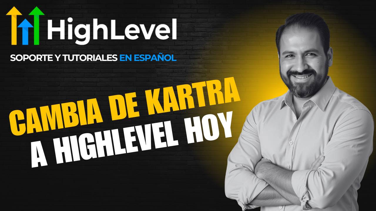 Preparación completa para migrar de Kartra a Go High Level (HighLevel en Español)