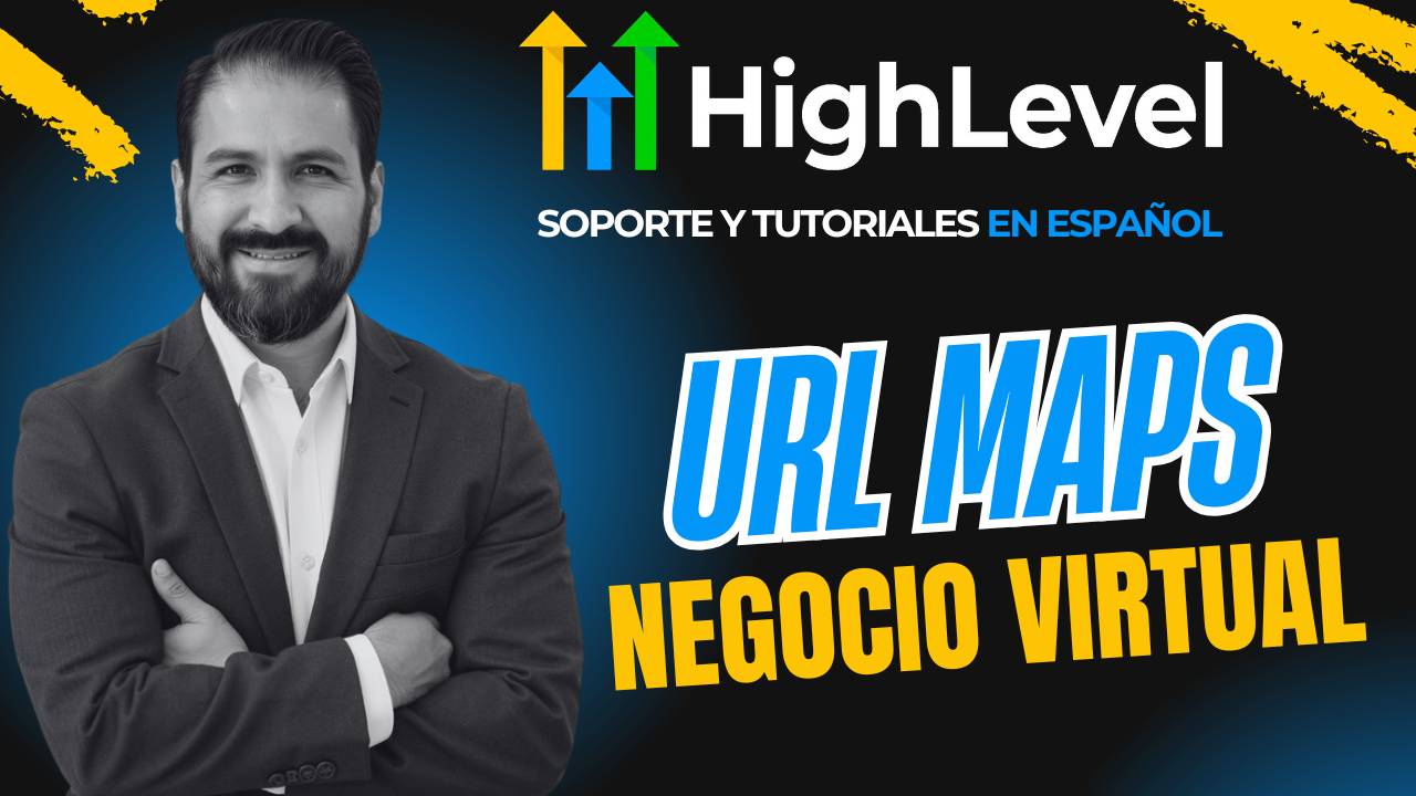 Cómo Obtener la URL de Google Maps para Negocios Virtuales y Usarla en Go High Level