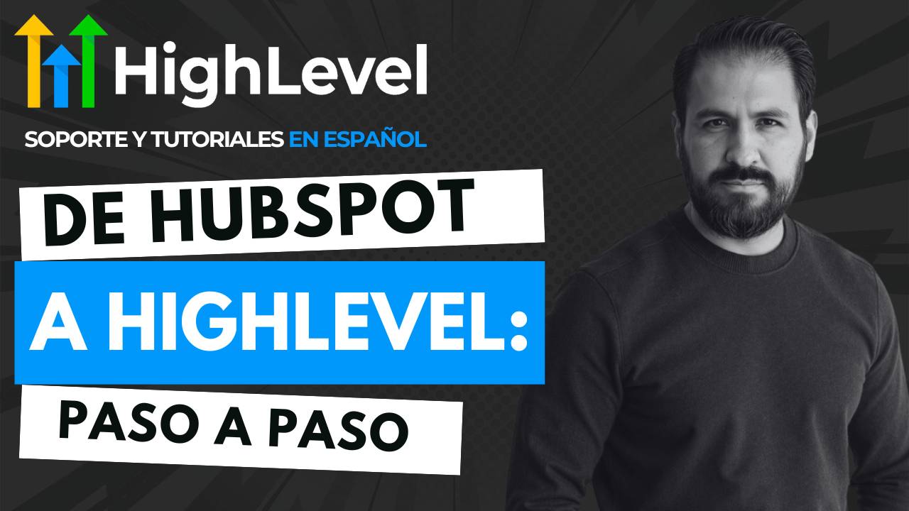 Preparación para Migrar de HubSpot a Go High Level (HighLevel) Paso a Paso