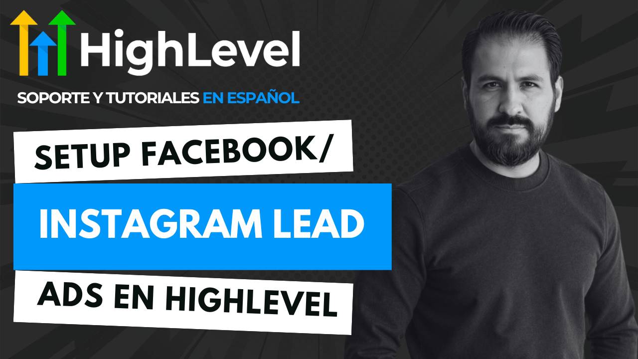 Setup Facebook/Instagram Lead Ads en HighLevel: Guía Práctica para Crear Anuncios que Generen Clientes Reales