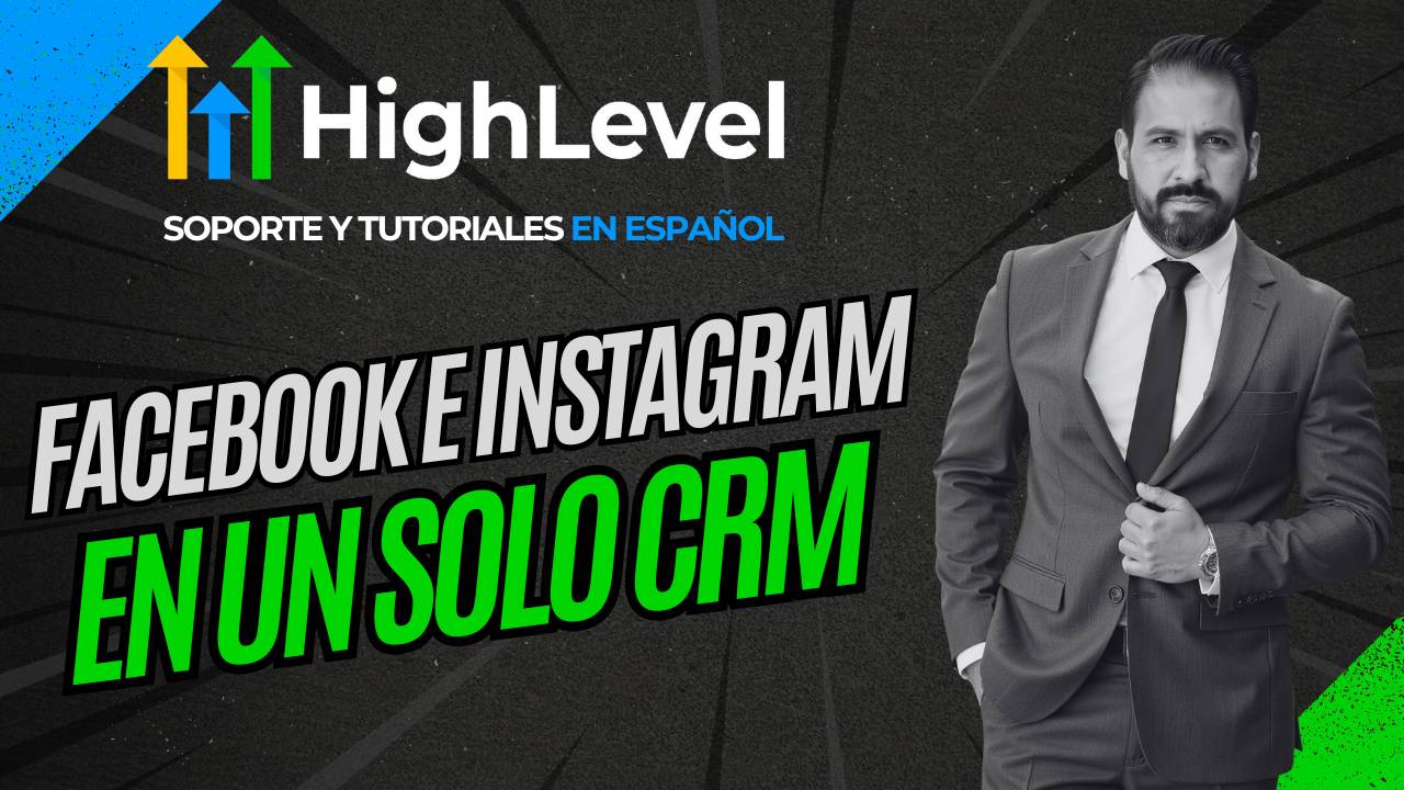 Integrar Facebook e Instagram en Go High Level: la guía práctica en español para centralizar tus mensajes y leads