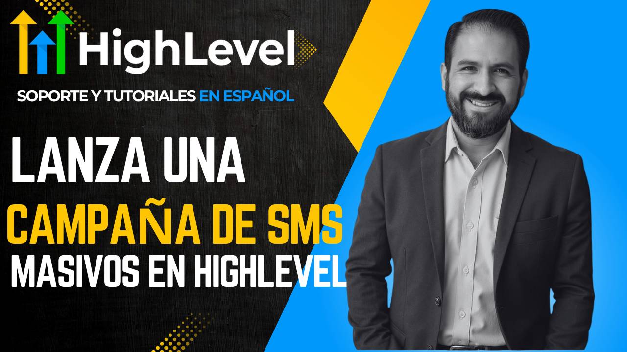 Lanza una Campaña de SMS Masivos en HighLevel: La Guía Completa para Enviar Mensajes que Realmente Convierten