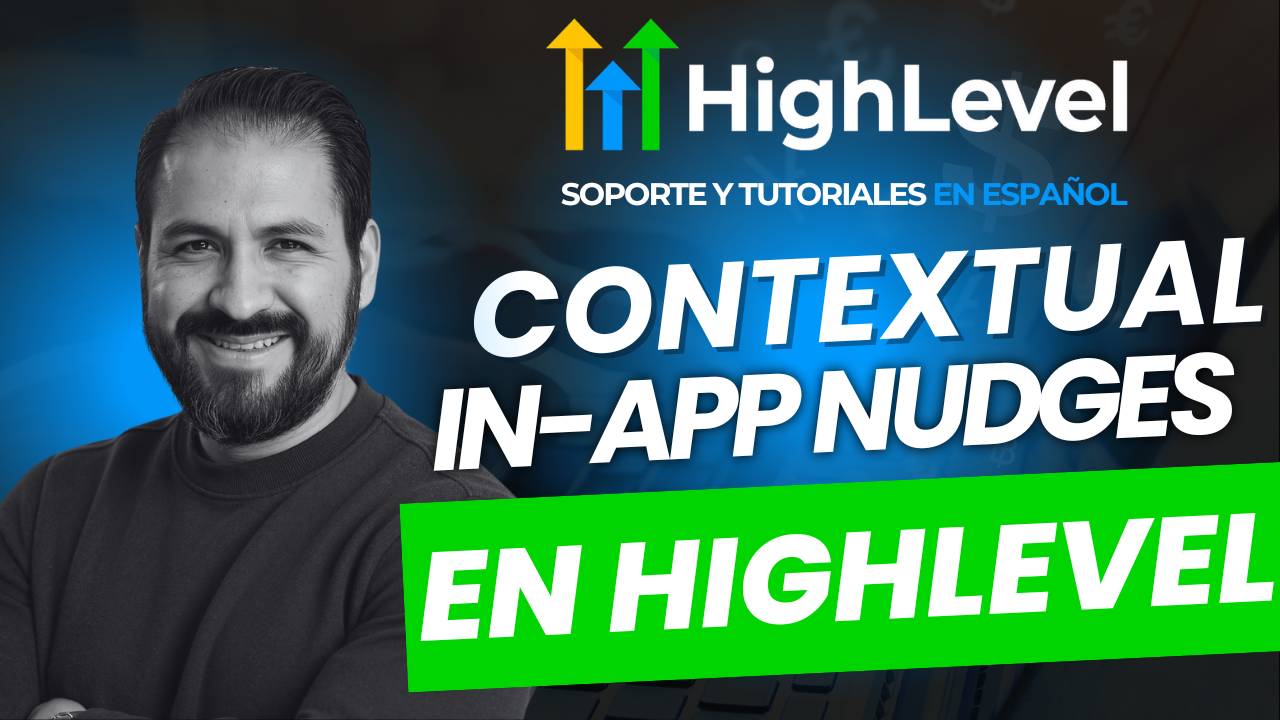 ¿Qué son los Contextual In-App Nudges en HighLevel y cómo impulsan tu onboarding?