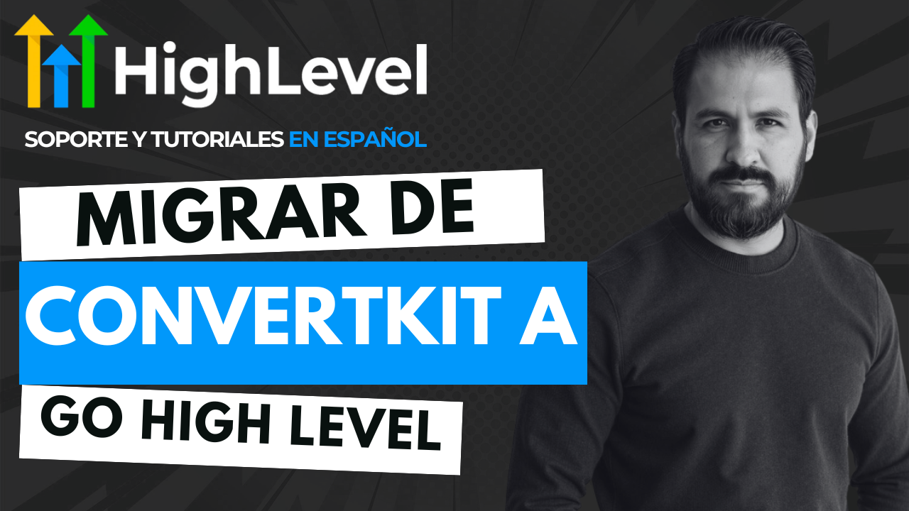 Migrar de ConvertKit a Go High Level: guía completa paso a paso en español