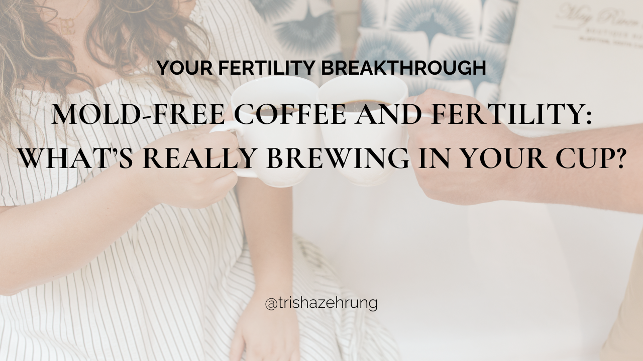 Mold-Free Coffee and Fertility: What’s Really Brewing in Your Cup?