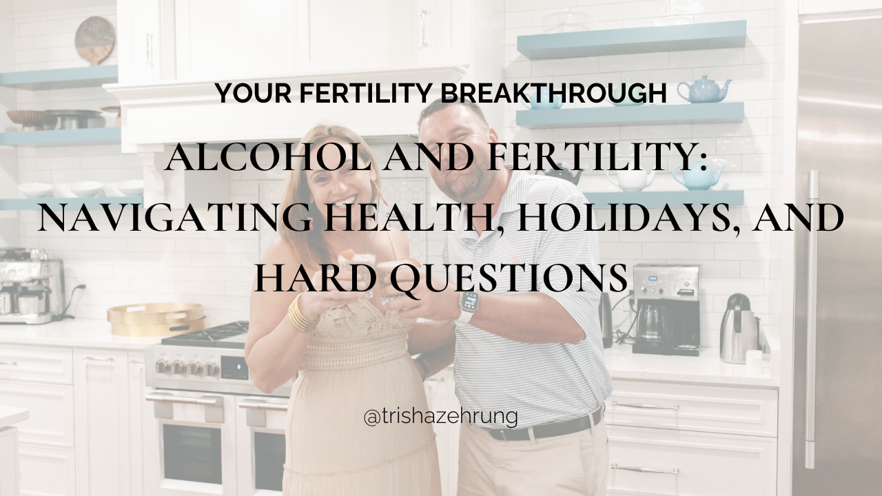 Alcohol and Fertility: Navigating Health, Holidays, and Hard Questions
