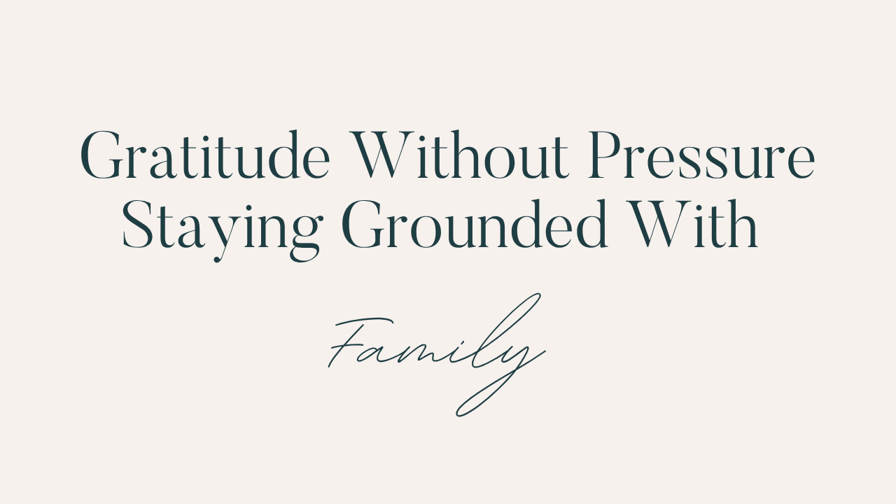  holiday gratitude, family boundaries, grounded nervous system, life coaching