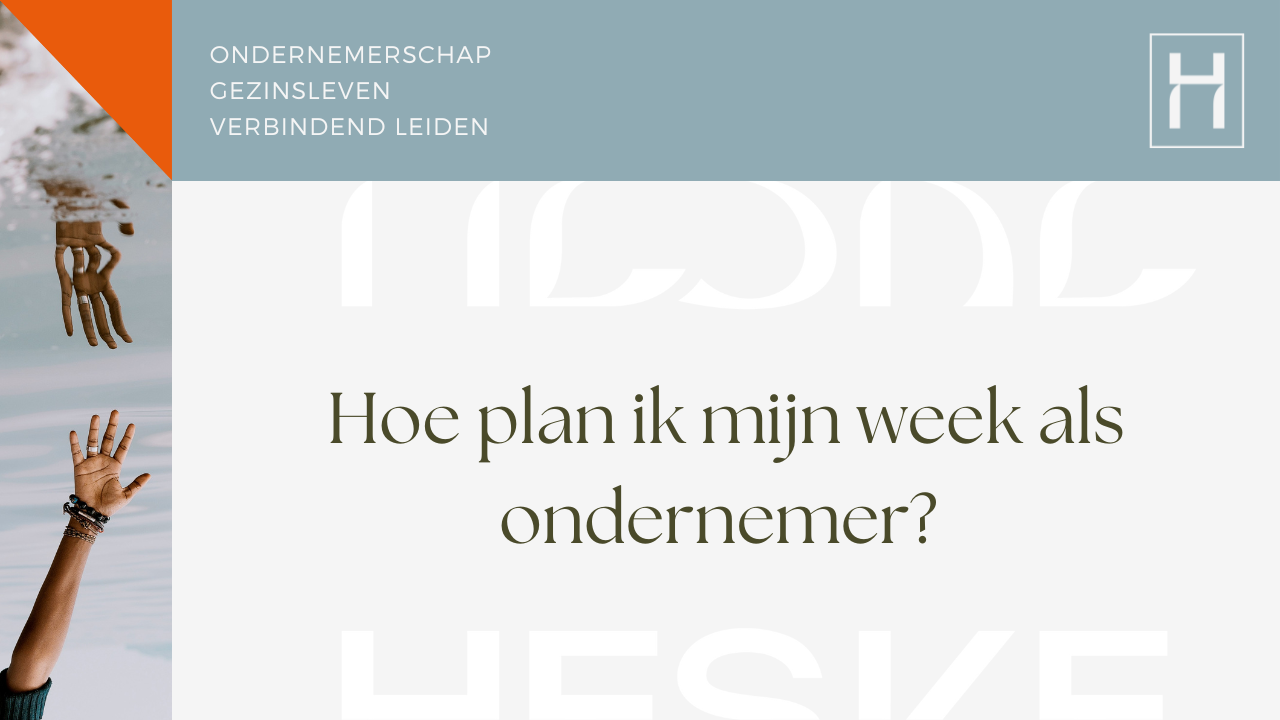 Hoe plan ik mijn week als ondernemer (zonder dat het leven ertussen blijft komen)