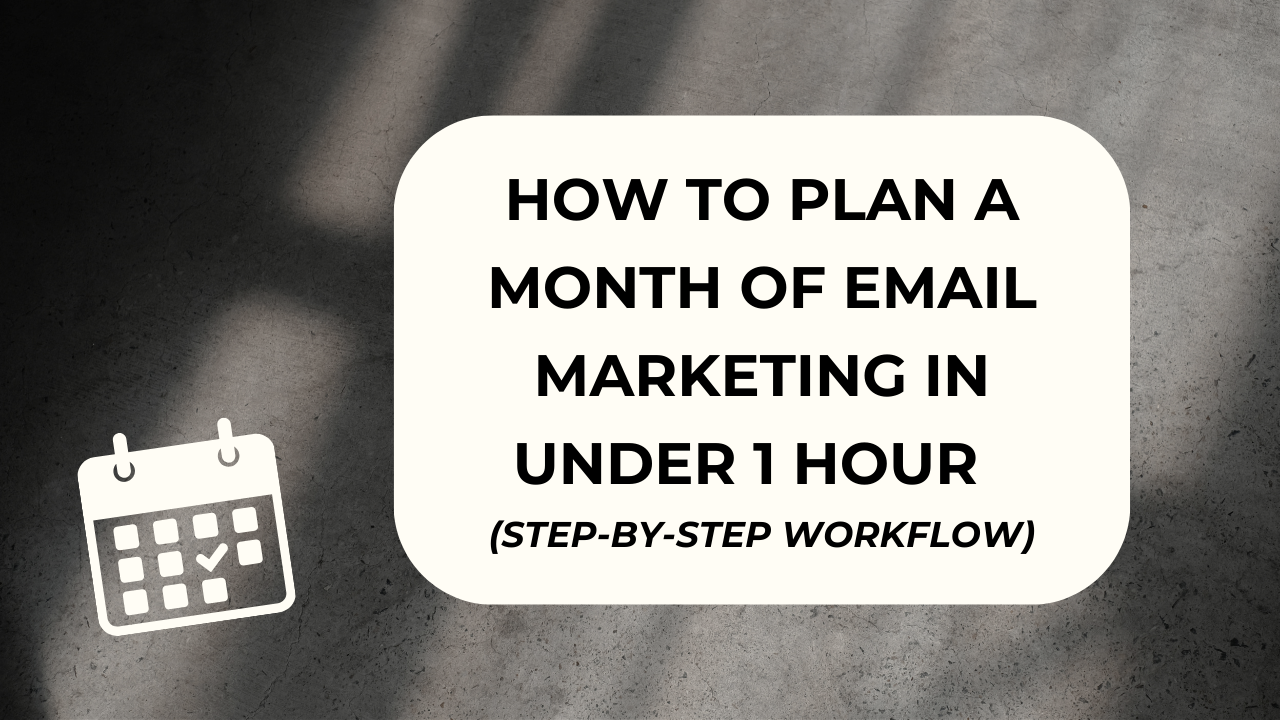 How to Plan a Month of Email Marketing in Under 1 Hour (A Simple Step-by-Step Workflow)